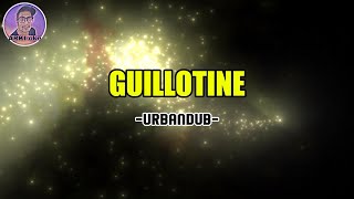 GUILLOTINE  URBANDUB KARAOKE [upl. by Essilem]