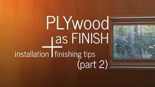 Plywood as Finish part 2  Installation Tips  Finishing [upl. by Vilberg25]