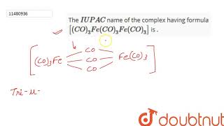 The IUPA name of the complex having formula CO3FeCO3FeCO3 is   12  COORDINATI [upl. by Elyod448]