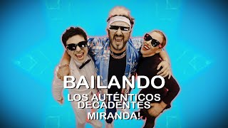 Los Auténticos Decadentes ft Miranda  Bailando Video Oficial [upl. by Grados591]