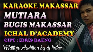 Karaoke Makassar Mutiara Bugis Makassar  Ichal DAcademy [upl. by Arney]