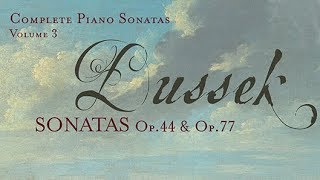 Dussek Complete Piano Sonatas Op44 amp Op77 Vol 3 [upl. by Pancho]