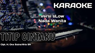 KaraokeLirik TITIP CINTA Versi Slow Lida  Cipt H Ona Sutra  Nada Wanita [upl. by Manda]