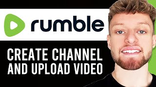 How To Create a Rumble Channel and Upload Your First Video Step By Step [upl. by Letsirk]