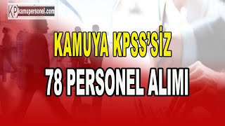 KAMUYA KPSS’SİZ 78 PERSONEL ALIMI [upl. by Anaillil]