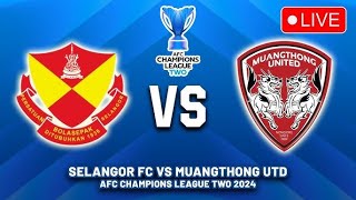 🔴 LIVE  SELANGOR vs MUANG THONG UNITED  AFC Champions League Two [upl. by Naquin789]