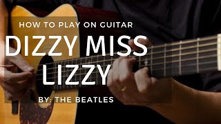 THE BEATLES HOW TO PLAY quotDIZZY MISS LIZZYquot ON GUITAR RIFF AND SHUFFLE [upl. by Lanam]