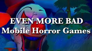 EVEN MORE BAD Mobile Horror Games [upl. by Carmelle]