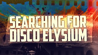 Searching for Disco Elysium [upl. by Ramsden]