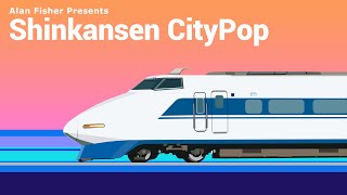 Shinkansen CityPop  シティ・ポップ 新幹線 fixed reuploaded [upl. by Leventhal]