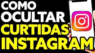 Como Ocultar Curtidas no Instagram 2024 [upl. by Eetnom]