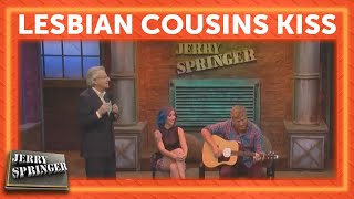 Lesbian Cousins Kiss  Jerry Springer [upl. by Naujid]