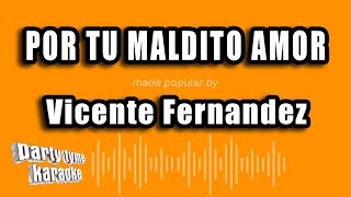 Vicente Fernandez  Por Tu Maldito Amor Versión Karaoke [upl. by Wertz]