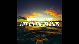 Hippie Sabotage  Life On The Islands 432hz [upl. by Tammi]