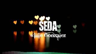 Seda  Willie Gonzales  letra [upl. by Emsoc883]