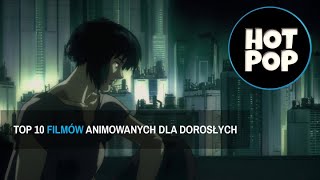 TOP 10  ANIMOWANE FILMY DLA DOROSŁYCH [upl. by Linker735]