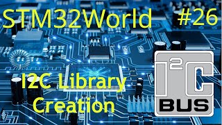 STM32 Tutorial 26  Creating a LIBRARY for a I2C sensor [upl. by Tatianas541]