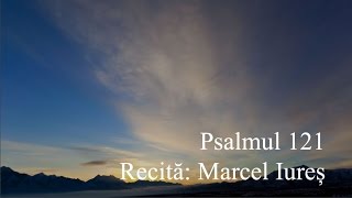 Psalmul 121  Recită Marcel Iureș [upl. by Barty]