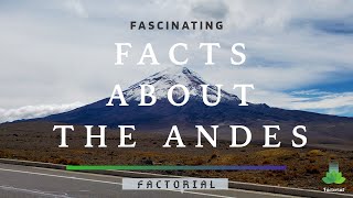 13 Fascinating Facts About The Andes Mountain [upl. by Gnem]