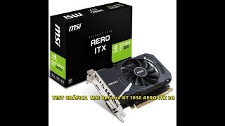 TEST GRÁFICA MSI GeForce GT 1030 AERO ITX 2G [upl. by Rotsen]