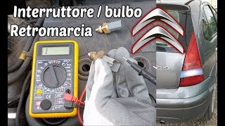 Sostituzione Interruttore  Bulbo Retromarcia Citroen c3 [upl. by Latsyk799]