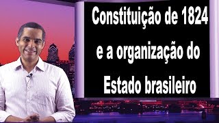 Estado Brasileiro e a Constituição de 1824 [upl. by Fayina]