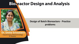 mod02lec07  Design of Batch Bioreactors  Practice problems [upl. by Sonafets]