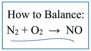 How to Balance O2  N2  NO Oxygen gas  Nitrogen gas [upl. by Monroy295]