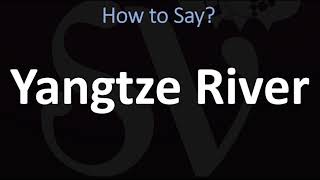 How to Pronounce Yangtze River CORRECTLY [upl. by Eatnuhs]