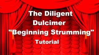 The Diligent Dulcimer  Tutorial quotBeginning Strummingquot [upl. by Eindys]