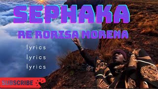 SEPHAKA lyrics Re rorisa morena Lyrics seakhi [upl. by Procter]