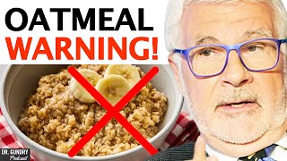 Why You Should THINK TWICE About Eating Oatmeal  Dr Steven Gundry [upl. by Nicholas]