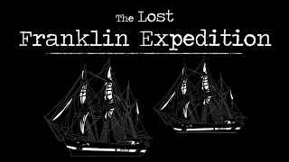 The Lost Franklin Expedition [upl. by Adore106]