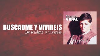 Marcos Vidal  Buscadme y Viviréis [upl. by Ches]