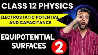 Class 12 Physics  Electrostatic Potential and Capacitance  Equipotential surfaces  Ashu Ghai Sir [upl. by Asilim]