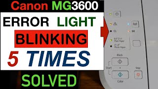 Canon Pixma MG3600 Error Light Flashing 5 Times quot Solvedquot [upl. by Milewski]