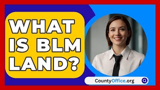 What Is BLM Land  CountyOfficeorg [upl. by Ecinerev381]