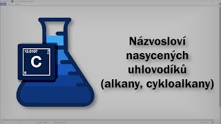 Chemie  Názvosloví nasycených uhlovodíků alkany cykloalkany [upl. by Cleodel23]