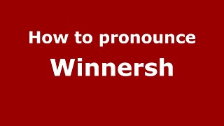 How to pronounce Winnersh EnglishUK  PronounceNamescom [upl. by Ariem]