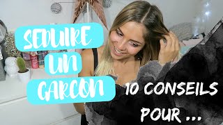 10 CONSEILS POUR  SÉDUIRE UN GARÇON [upl. by Anoik]