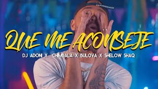 Chimbala x Adoni x Bulova ft Shelow Shaq  Que Me Aconseje Video Oficial [upl. by Yllet247]