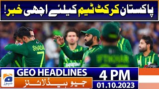 Geo Headlines 4 PM  Good News for Pakistan Team  1st October 2023 [upl. by Gilemette]