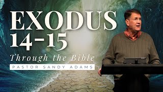 Exodus 1415 • Through the Bible • Pastor Sandy Adams [upl. by Essie]