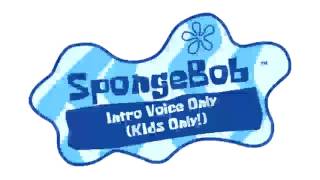 SpongeBob SquarePants Intro Voice Only Kids Only High Quality [upl. by Garceau]