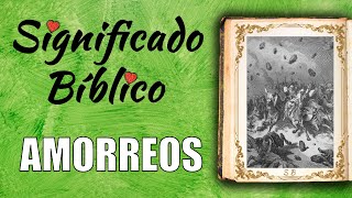 Amorreos Significado Bíblico  ¿Qué Significa Amorreos en la Biblia 🙏 [upl. by Ikkiv383]