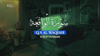 Surah Al Waqiah سورة الواقعة  Lofi Quran by Yusuf Othman [upl. by Rehpitsirhc598]