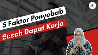 5 Faktor Penyebab Susah Dapat Kerja [upl. by Longerich850]