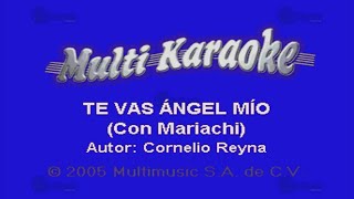 Te Vas Ángel Mío  Multikaraoke ► Éxito De Cornelio Reyna [upl. by Calloway]