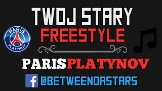 TWÓJ STARY FREESTYLE  PARIS PLATYNOV [upl. by Seerdi885]