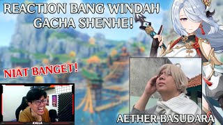 Drama Bang Windah Terniat Reaction Gacha Shenhe  Genshin Impact Indonesia [upl. by Jain860]